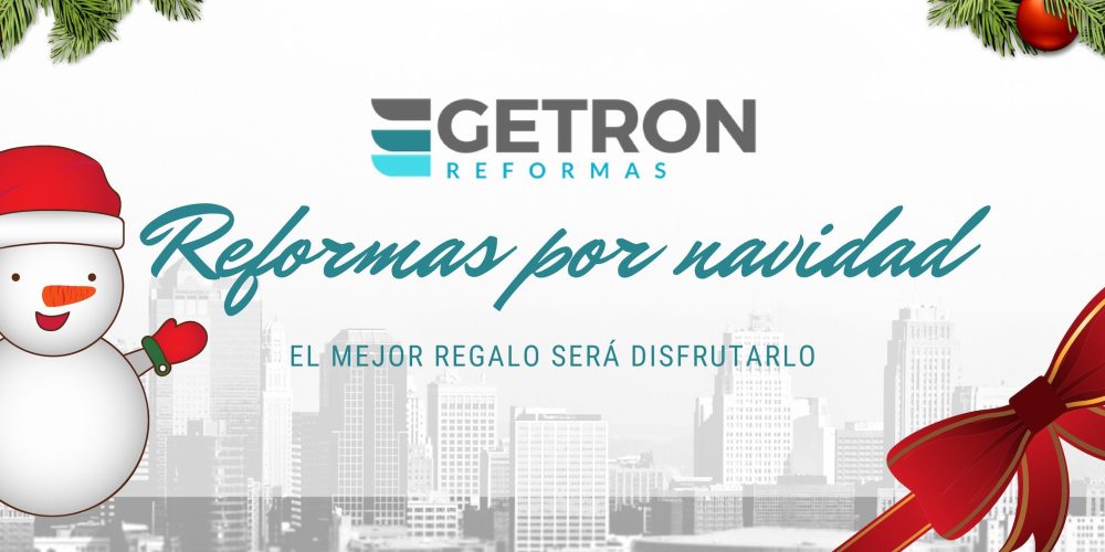 Reformas por Navidad 2018 GETRON, tu empresa de reformas de referencia en Cornellà y Barcelona